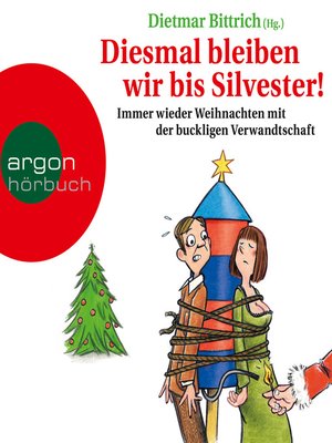 cover image of Diesmal bleiben wir bis Silvester!--Immer wieder Weihnachten mit der buckligen Verwandtschaft